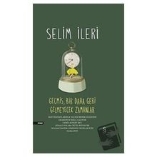 Geçmiş, Bir Daha Geri Gelmeyecek Zamanlar Ciltli Selim İleri
