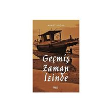 Geçmiş Zaman İzinde - Ahmet Koçak