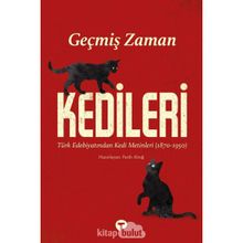 Geçmiş Zaman Kedileri Türk Edebiyatından Kedi Metinleri 1870-1950 - Turkuvaz Kitap Kolektif