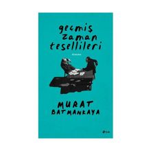 Geçmiş Zaman Tesellileri - Murat Batmankaya