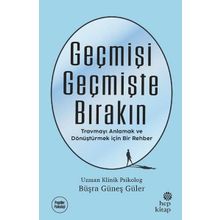 Geçmişi Geçmişte Bırakın - Psikolog Büşra Güneş