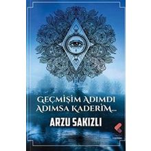 Geçmişim Adımdı Adımsa Kaderim Arzu Sakızlı