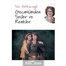 Geçmişimden Sesler ve Renkler - Sosi Antikacıoğlu