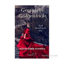 Geçmişin Gölgesinde - Gülçin Özbek Kuyumcu