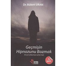 Geçmişin Hipnozunu Bozmak - Bülent Uran