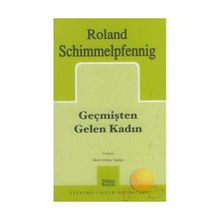 GEÇMİŞTEN GELEN KADIN - ROLAND SCHIMMELPFENNIG