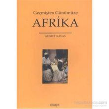 Geçmişten Günümüze Afrika - Ahmet Kavas