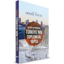 Geçmişten Günümüze Türkiye’nin Toplumsal Yapısı - Tayyip Duman Varis Çakan Erdinç Yazıcı Sinan Demirtürk Hayri Ulvi Gizem Yaşar Tutar Hıdır Düzkaya Kürşat Tutar Mehmet Atilla Güler Mehmet Çetin Ömer Can Çevik Sıtkıcan Saraçoğlu