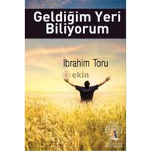 Geldiğim Yeri Biliyorum - İbrahim Toru