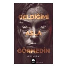 Geldiğimi Asla Görmedin - Vera Kurian