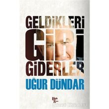 Geldikleri Gibi Giderler - Uğur Dündar
