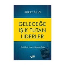 Geleceğe Işık Tutan Liderler - Koray Bilici