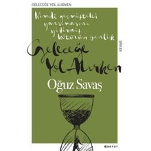 Geleceğe Yol Alırken - Oğuz Savaş