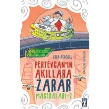 Geleceğe Yolculuk / Pertevcanın Akıllara Zarar Maceraları 2 - Esra Ağaoğlu - Timaş Yayınları