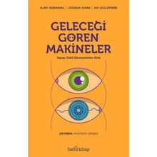 Geleceği Gören Makineler/Ajay Agrawal Joshua Gans Avi Goldfard