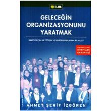 GELECEĞİN ORGANIZASYONUNU YARATMAK - AHMET ŞERİF İZGÖREN
