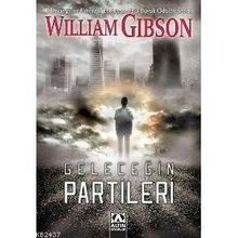 GELECEĞİN PARTILERI - WILLIAM GIBSON