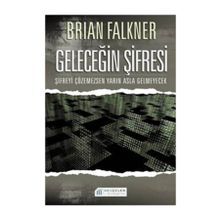 GELECEĞİN ŞİFRESİ ŞİFREYİ ÇÖZEMEZSEN YARIN ASLA GELMEYECEK - BRIAN FALKNER