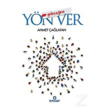 Geleceğine Yön Ver - Ahmet Çağlayan
