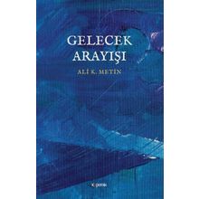 Gelecek Arayışı - Ali K. Metin