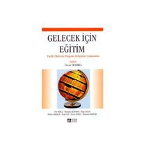 GELECEK IÇIN EĞITIM FARKLI ÜLKELERDE PROGRAM GELIŞTIRME ÇABALARI - ÖZCAN DEMIREL