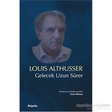 Gelecek Uzun Sürer - Louis Althusser