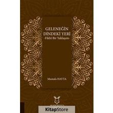 Geleneğin Dindeki Yeri: Fikhı Bir Yaklaşım - Mustafa Hayta