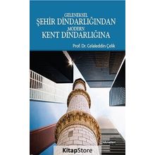 GELENEKSEL ŞEHIR DINDARLIĞINDAN MODERN KENT DINDARLIĞINA - CELALEDDIN ÇELIK