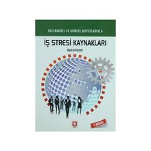 GELENEKSEL VE GÜNCEL BOYUTLARIYLA İŞ STRESI KAYNAKLARI - AŞKIN KESER