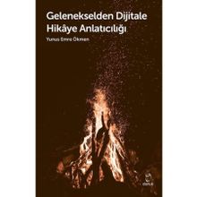 Gelenekselden Dijitale Hikaye Anlatıcılığı - Yunus Emre Ökmen