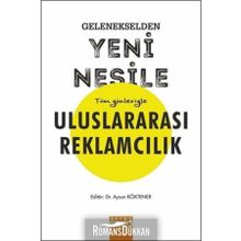 Gelenekselden Yeni Nesile Tüm Yönleriyle Uluslararası Reklamcılık - Aysun Köktener