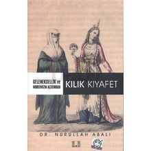 Geleneksellik ve Modernizm Açısından Kılık Kıyafet - Nurullah Abalı