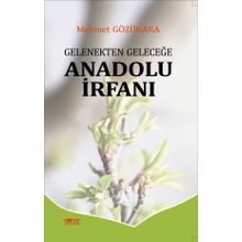 Gelenekten Geleceğe Anadolu İrfanı - Mehmet Gözükara - Gülnar Yayınları