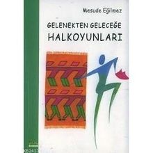 GELENEKTEN GELECEĞE HALKOYUNLARI - MESUDE EĞİLMEZ