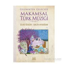 Gelenekten Geleceğe Makamsal Türk Müziği - Salih Aydoğan Ülkü Özgür