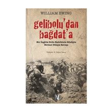 GELIBOLU'DAN BAĞDAT'A BIR İNGILIZ ORDU RAHIBININ GÖZÜYLE BIRINCI DÜNYA SAVAŞI - WILLIAM EWING