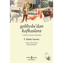 GELIBOLU'DAN KAFKASLARA - İSMAİL HAKKI SUNATA