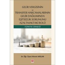Gelir Vergisinin ve Transfer Harcamalarının Gelir Dağılımında Eşitsizlik Sorununu Azaltmaktaki Rolü - Ahmet Arslan