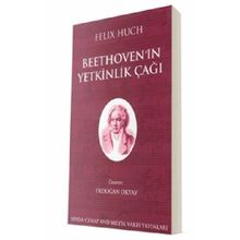Genç Beethoven ve Beethovenin Yetkinlik Çağı - Felix Huch