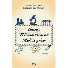 Genç Bilimadamına Mektuplar - Edward O. Wilson