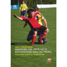 Genç Futbolcularda Anaerobik Eşik, Kritik Hız ve Müsabakadaki Koşu Hızı Profili Arasındaki İlişkilerin Araştırılması - Erdal Arı