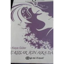GENÇ KIZLAR İÇİN AŞKA DAIR - SEDA KAYA GÜLER