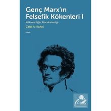 Genç Marx`ın Felsefik Kökenleri 1 Celal A. Kanat
