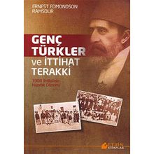 GENÇ TÜRKLER VE İTTIHAT TERAKKI 1908 İHTILALININ HAZIRLIK DÖNEMI - ERNEST EDMONDSON RAMSOUR