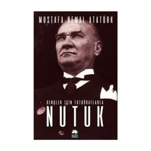 GENÇLER İÇİN FOTOĞRAFLARLA NUTUK - MUSTAFA KEMAL ATATÜRK