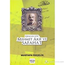 Gençler İçin Mehmet Akıf ve Safahat - Mustafa Özçelik