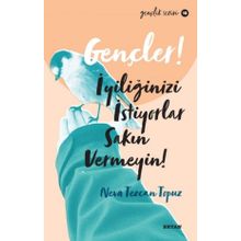 Gençler, İyiliğinizi İstiyorlar, Sakın Vermeyin! - Neva Tezcan Topuz - Beyan Yayınları
