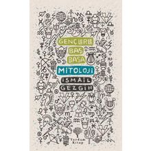 Gençlerle Baş Başa: Mitoloji - İsmail Gezgin