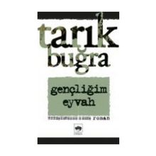 Gençliğim Eyvah - Tarık Buğra