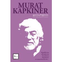 Gençliğim Ki Bir Daha Yaşamak İstemem - Murat Kapkıner